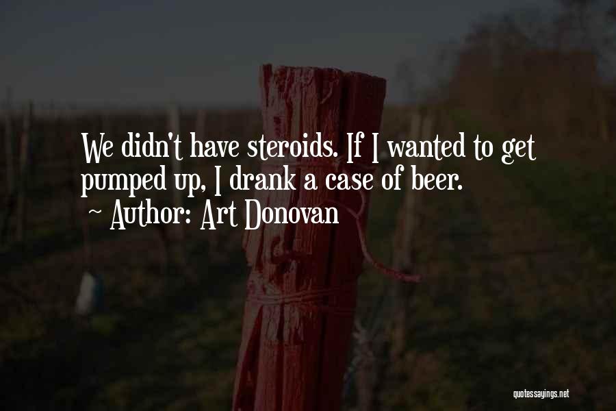 Best Steroid Quotes By Art Donovan