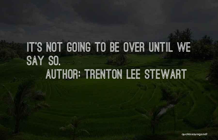 Best Stewart Lee Quotes By Trenton Lee Stewart