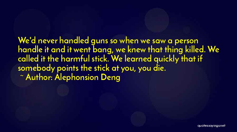 Best Stick To Your Guns Quotes By Alephonsion Deng