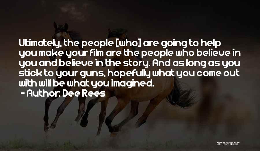 Best Stick To Your Guns Quotes By Dee Rees