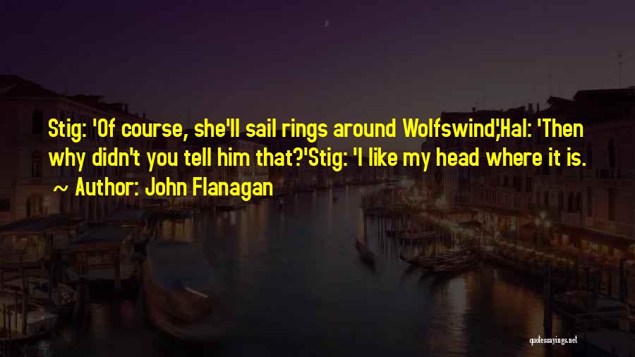 Best Stig Quotes By John Flanagan