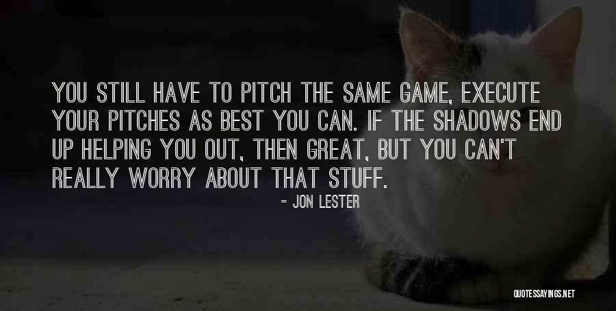 Best Still Game Quotes By Jon Lester