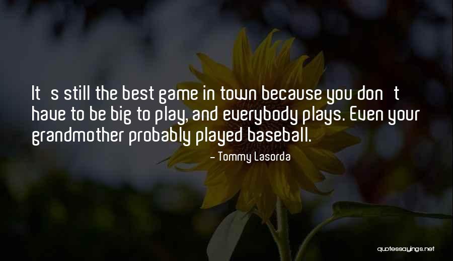 Best Still Game Quotes By Tommy Lasorda