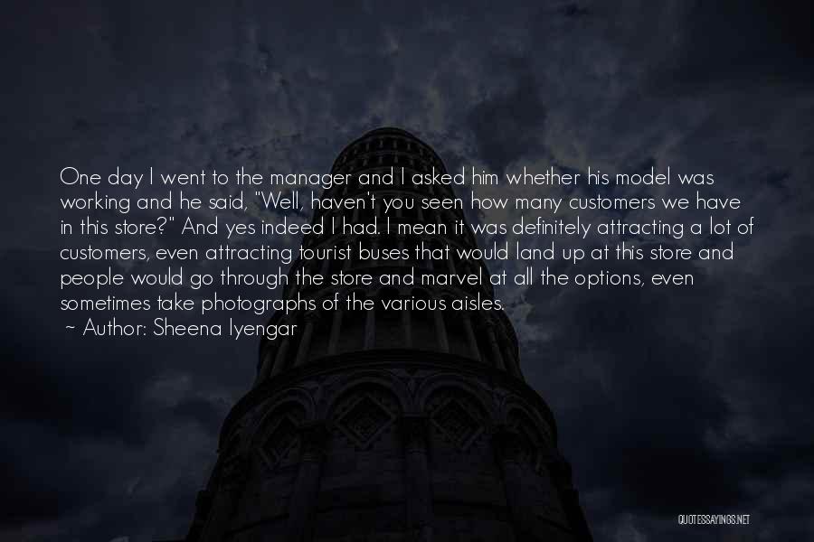 Best Store Manager Quotes By Sheena Iyengar