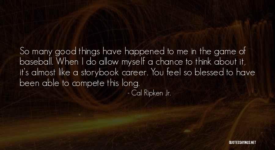 Best Storybook Quotes By Cal Ripken Jr. Best Storybook Quotes By Cal Ripken Jr.