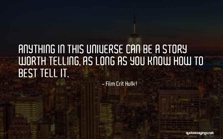 Best Storytelling Quotes By Film Crit Hulk! Best Storytelling Quotes By Film Crit Hulk!