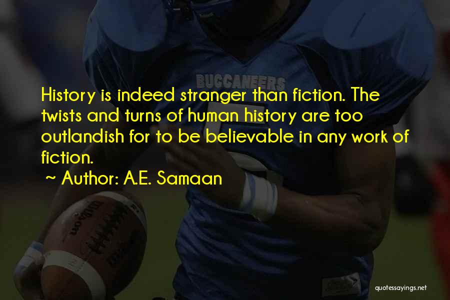 Best Stranger Than Fiction Quotes By A.E. Samaan