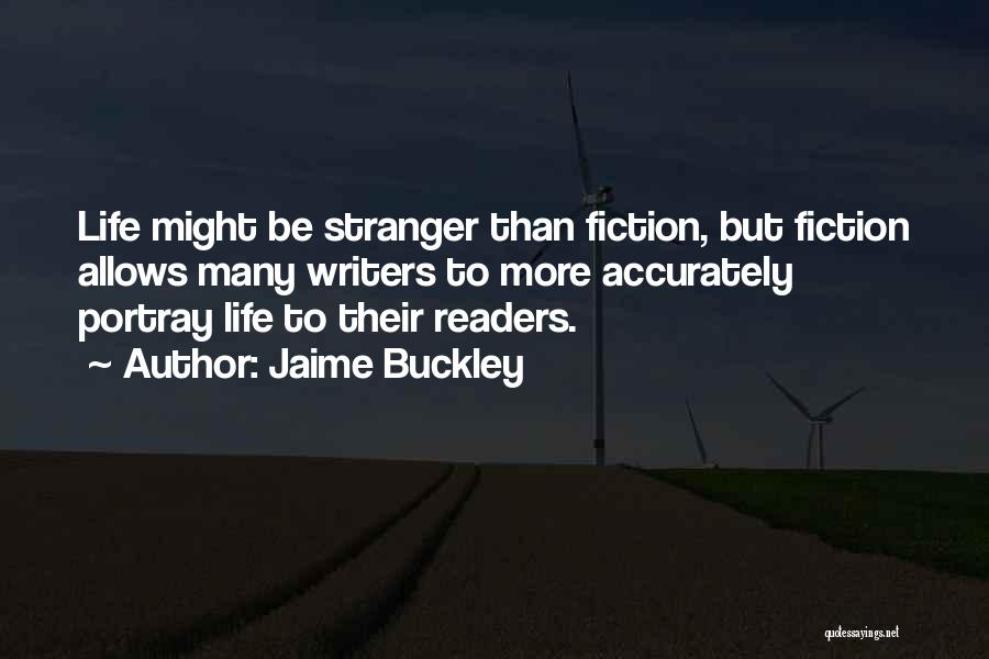 Best Stranger Than Fiction Quotes By Jaime Buckley