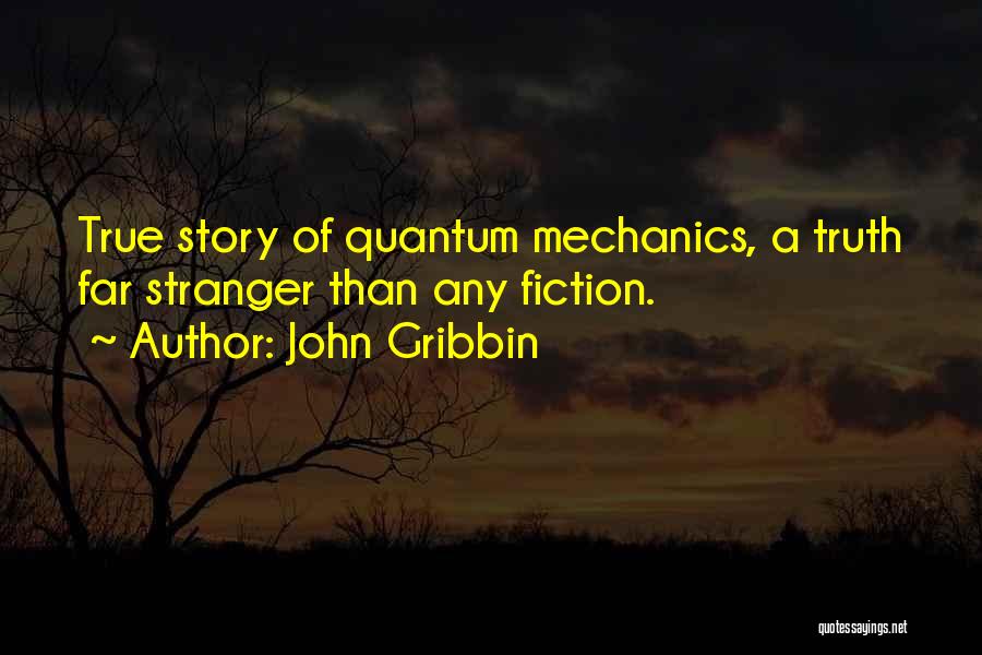 Best Stranger Than Fiction Quotes By John Gribbin