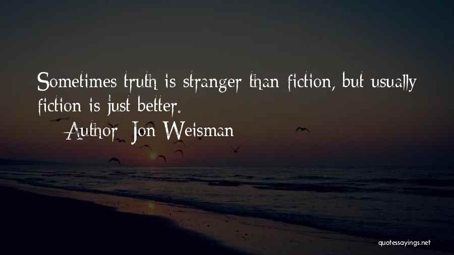Best Stranger Than Fiction Quotes By Jon Weisman