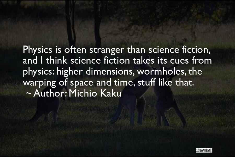 Best Stranger Than Fiction Quotes By Michio Kaku