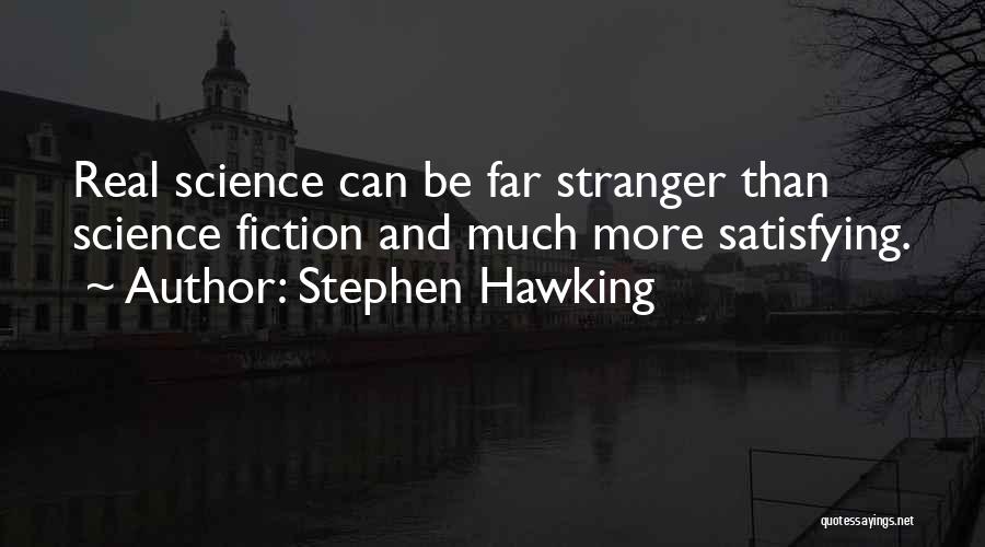 Best Stranger Than Fiction Quotes By Stephen Hawking