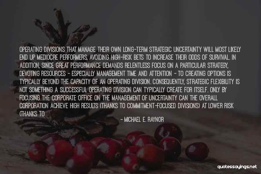 Best Strategic Management Quotes By Michael E. Raynor Best Strategic Management Quotes By Michael E. Raynor