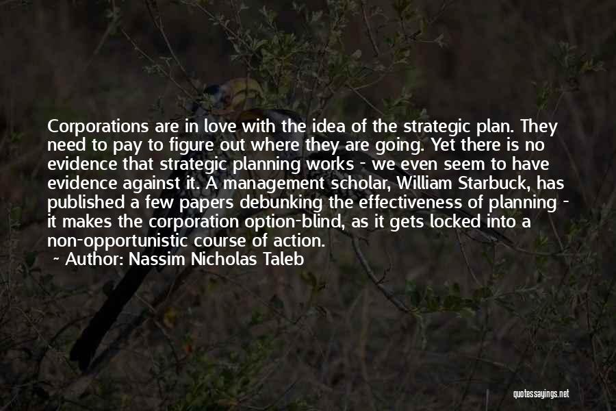 Best Strategic Management Quotes By Nassim Nicholas Taleb