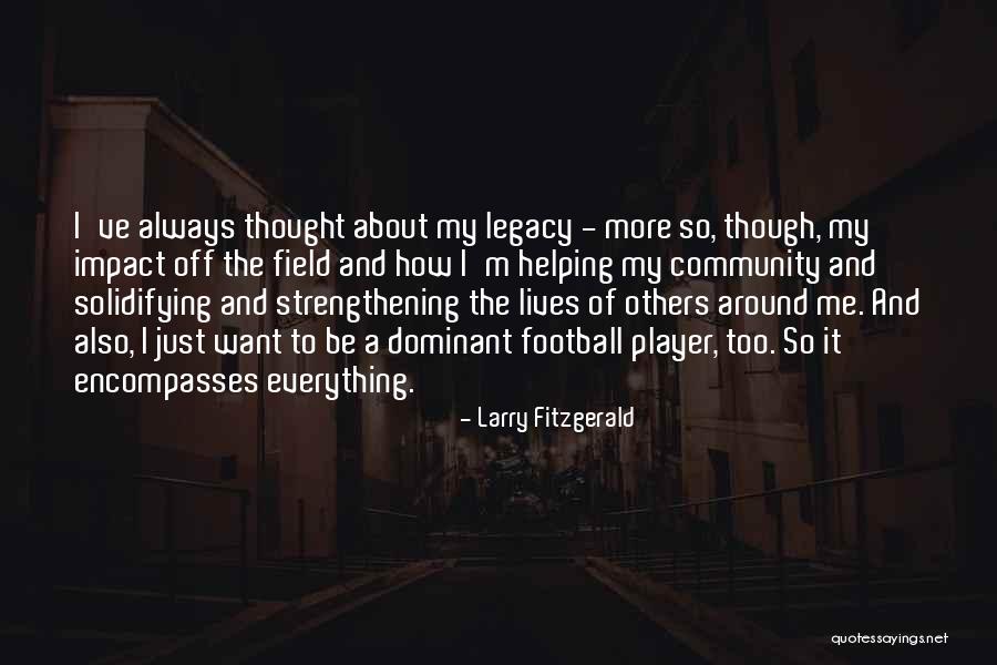 Best Strengthening Quotes By Larry Fitzgerald Best Strengthening Quotes By Larry Fitzgerald