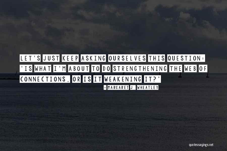 Best Strengthening Quotes By Margaret J. Wheatley Best Strengthening Quotes By Margaret J. Wheatley
