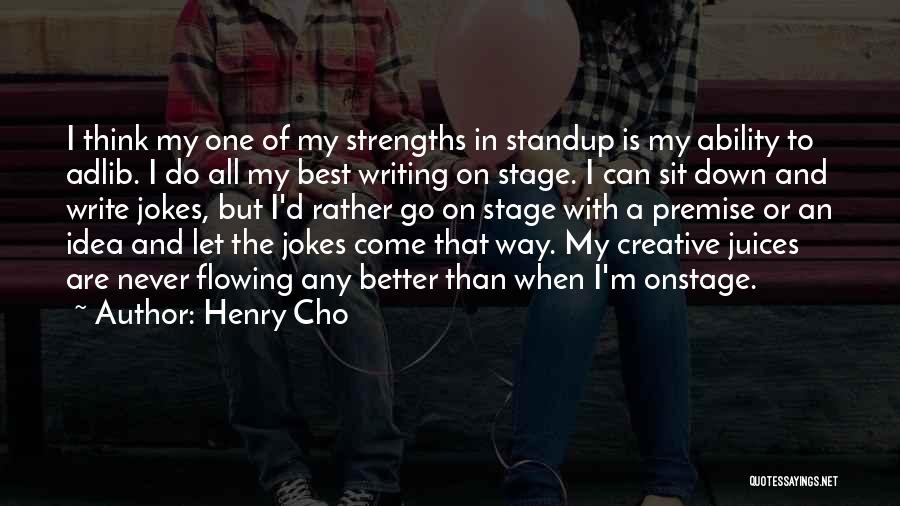 Best Strengths Quotes By Henry Cho