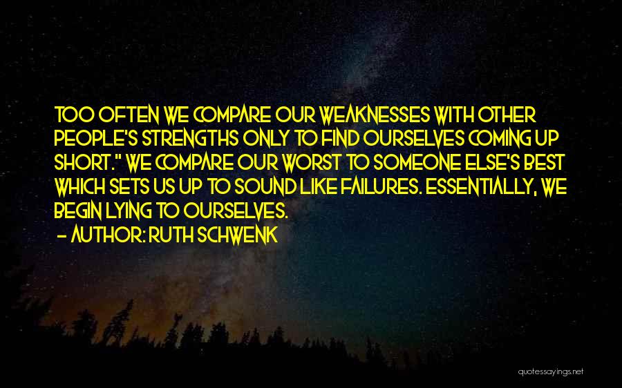 Best Strengths Quotes By Ruth Schwenk