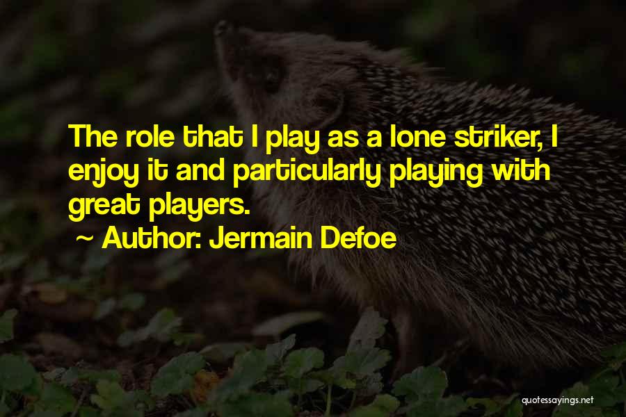 Best Striker Quotes By Jermain Defoe