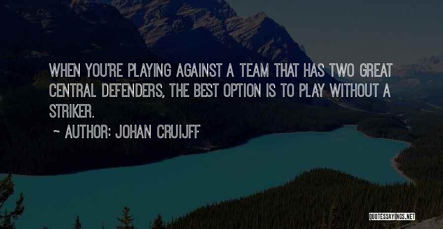 Best Striker Quotes By Johan Cruijff