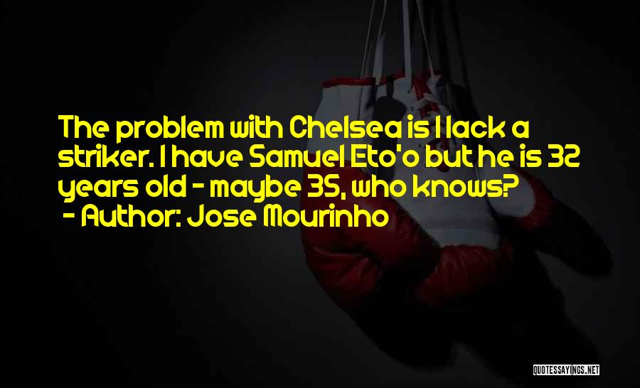 Best Striker Quotes By Jose Mourinho