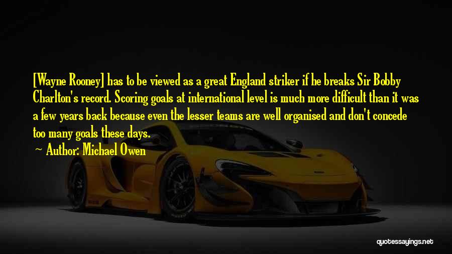 Best Striker Quotes By Michael Owen