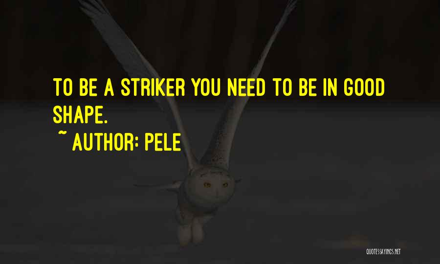 Best Striker Quotes By Pele