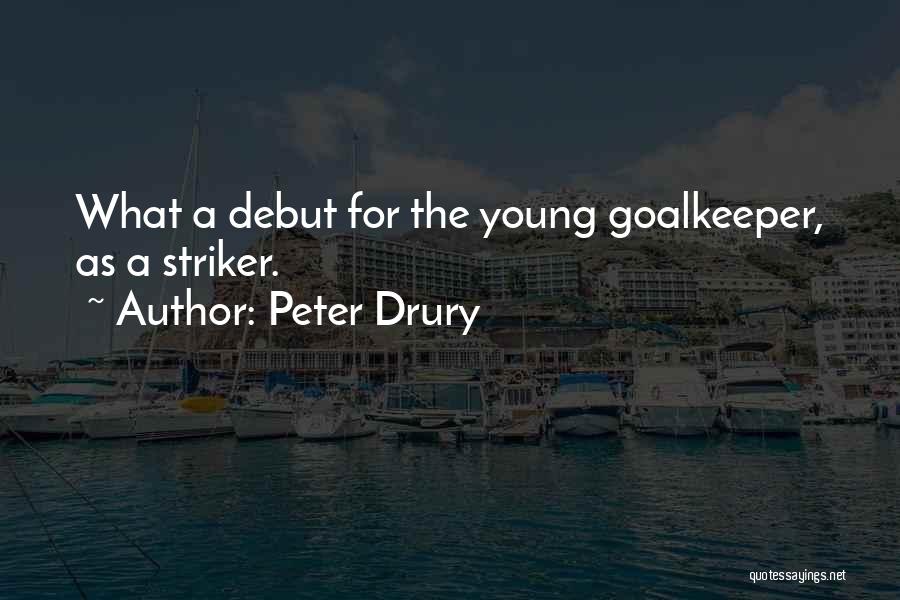 Best Striker Quotes By Peter Drury