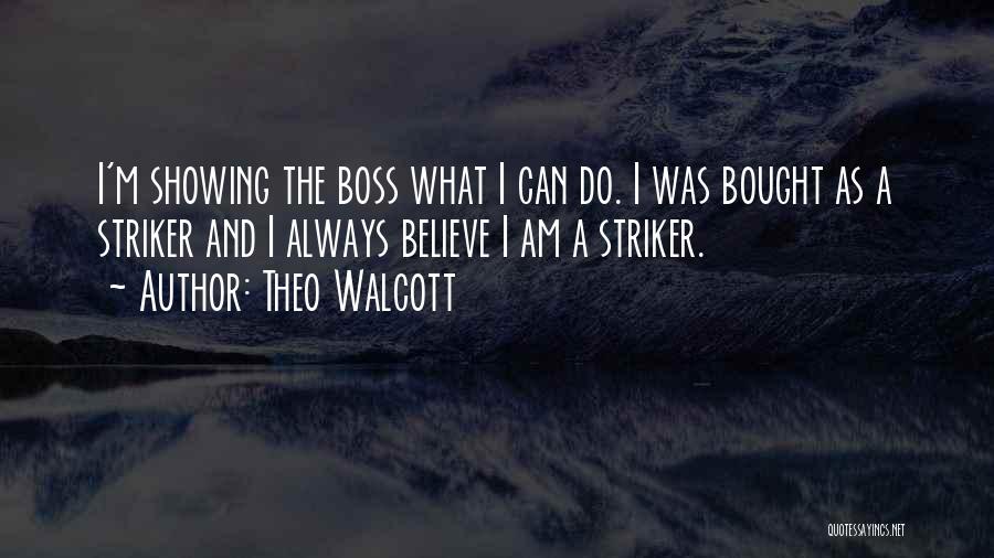 Best Striker Quotes By Theo Walcott