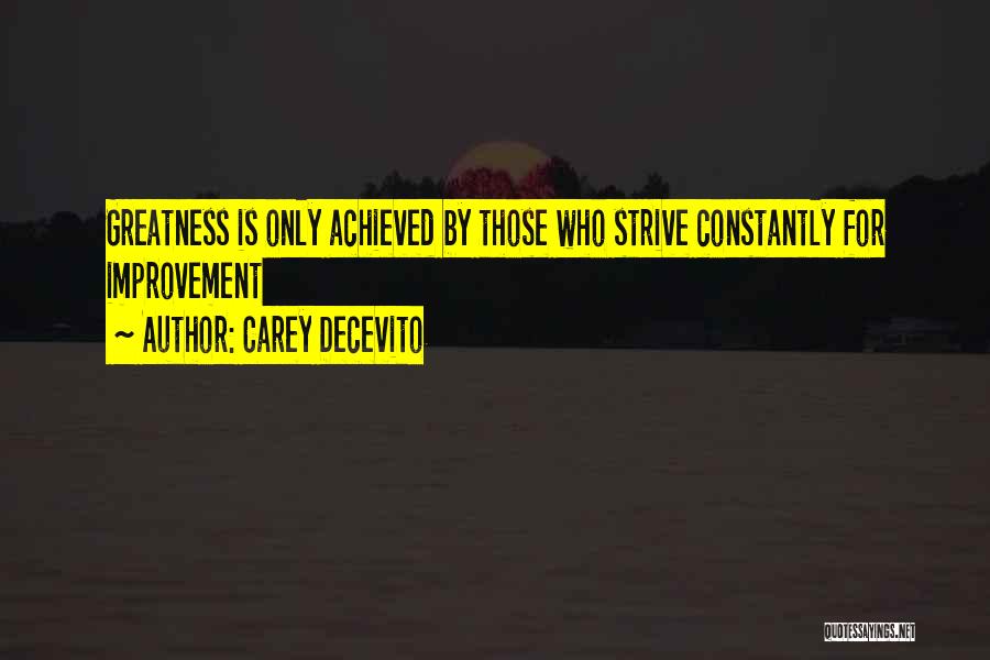 Best Strive For Greatness Quotes By Carey Decevito