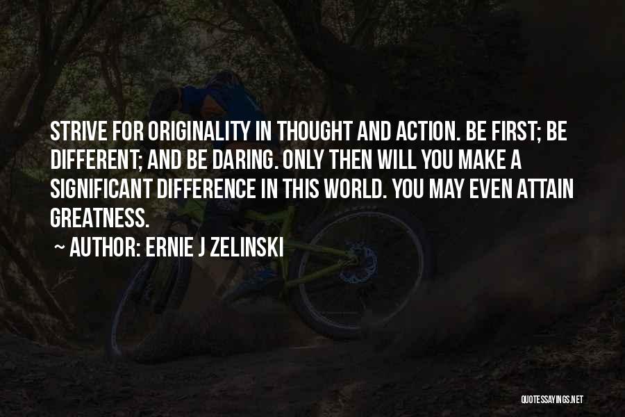 Best Strive For Greatness Quotes By Ernie J Zelinski