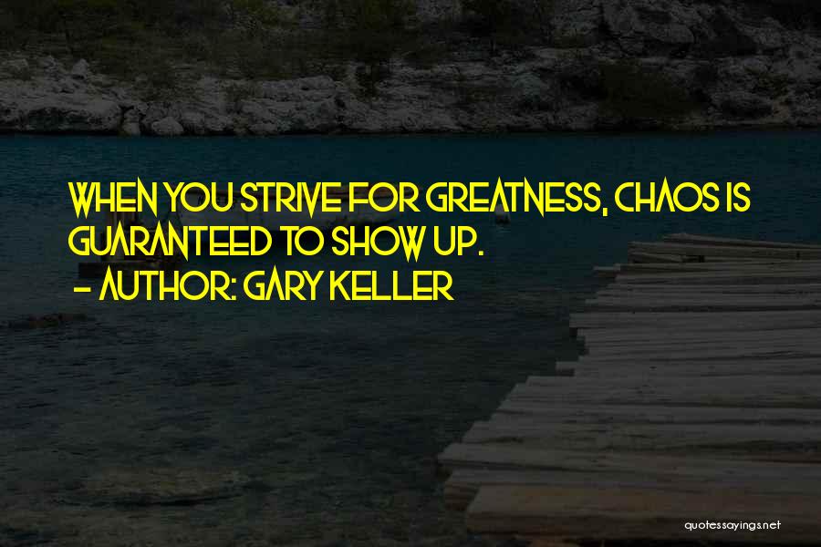 Best Strive For Greatness Quotes By Gary Keller