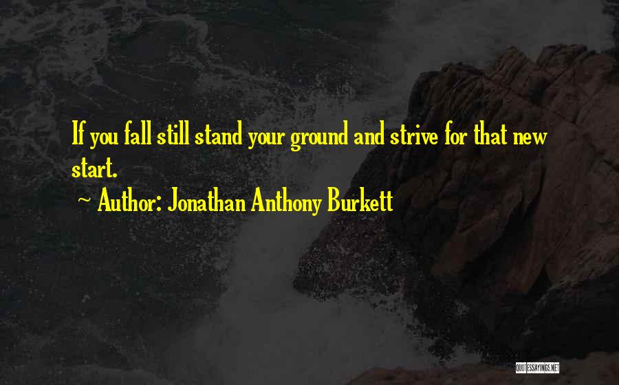Best Strive For Greatness Quotes By Jonathan Anthony Burkett