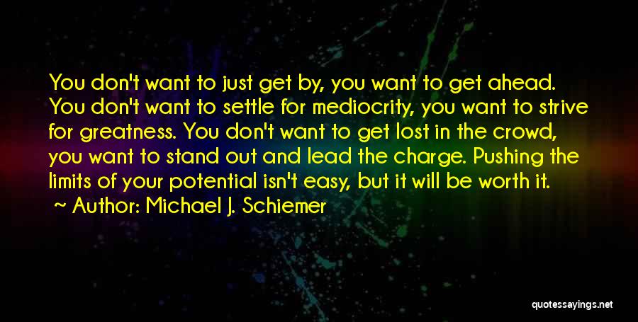 Best Strive For Greatness Quotes By Michael J. Schiemer