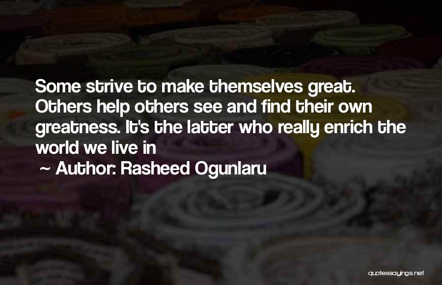 Best Strive For Greatness Quotes By Rasheed Ogunlaru