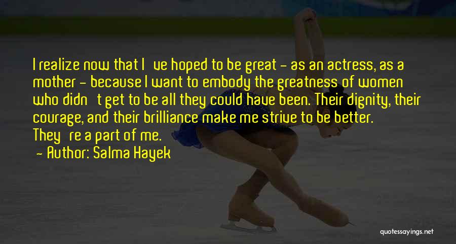 Best Strive For Greatness Quotes By Salma Hayek