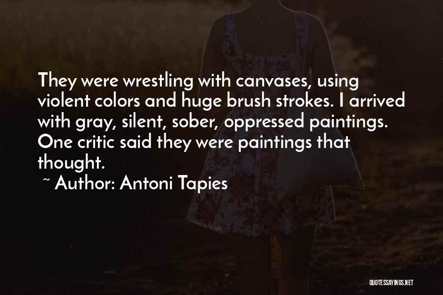 Best Strokes Quotes By Antoni Tapies