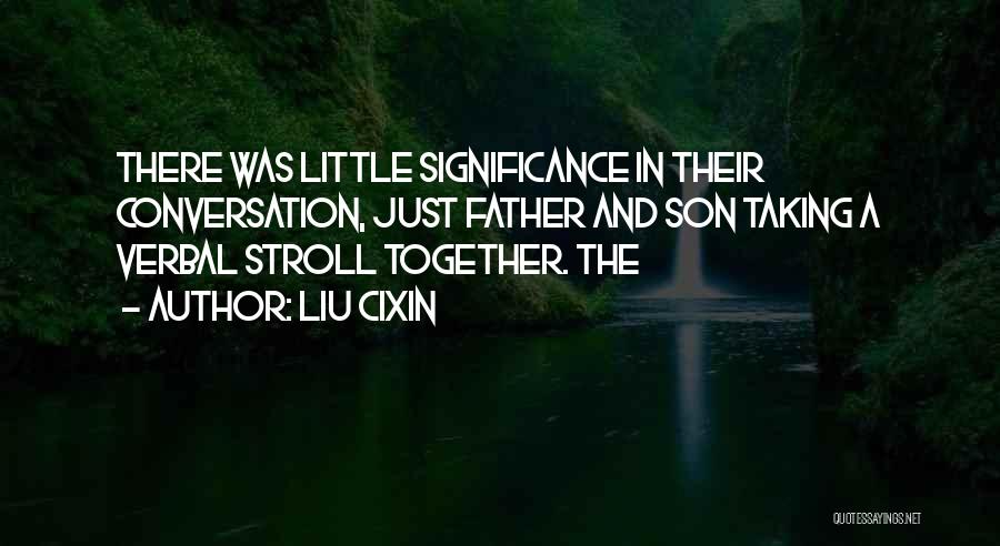 Best Stroll Quotes By Liu Cixin