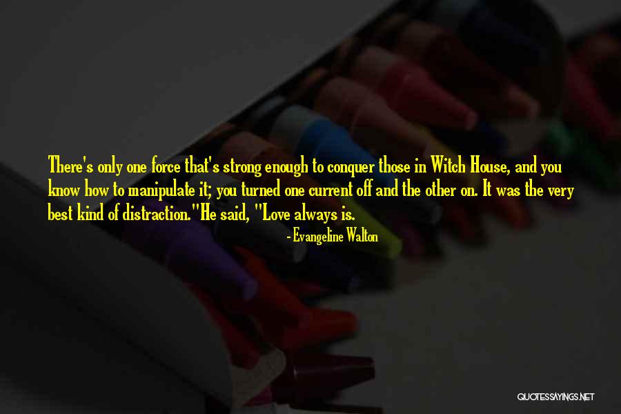 Best Strong Love Quotes By Evangeline Walton Best Strong Love Quotes By Evangeline Walton