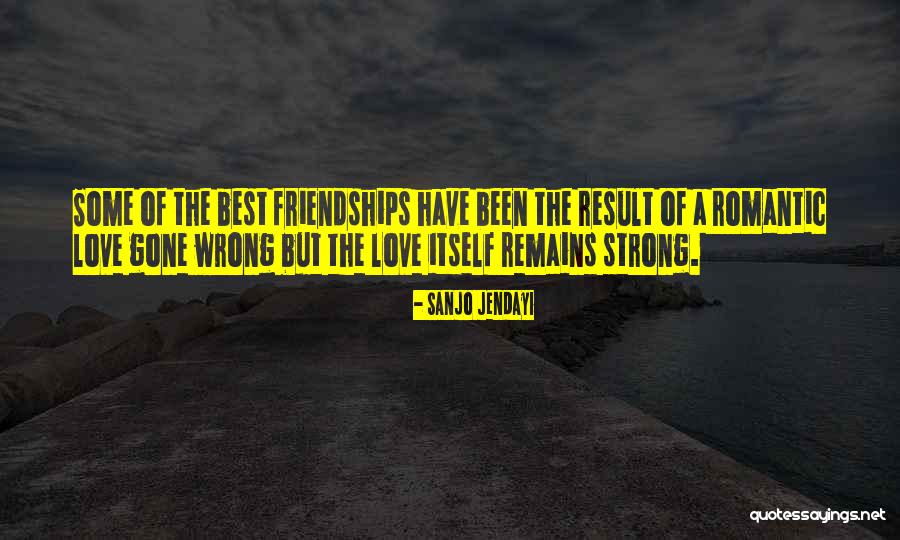 Best Strong Love Quotes By Sanjo Jendayi Best Strong Love Quotes By Sanjo Jendayi