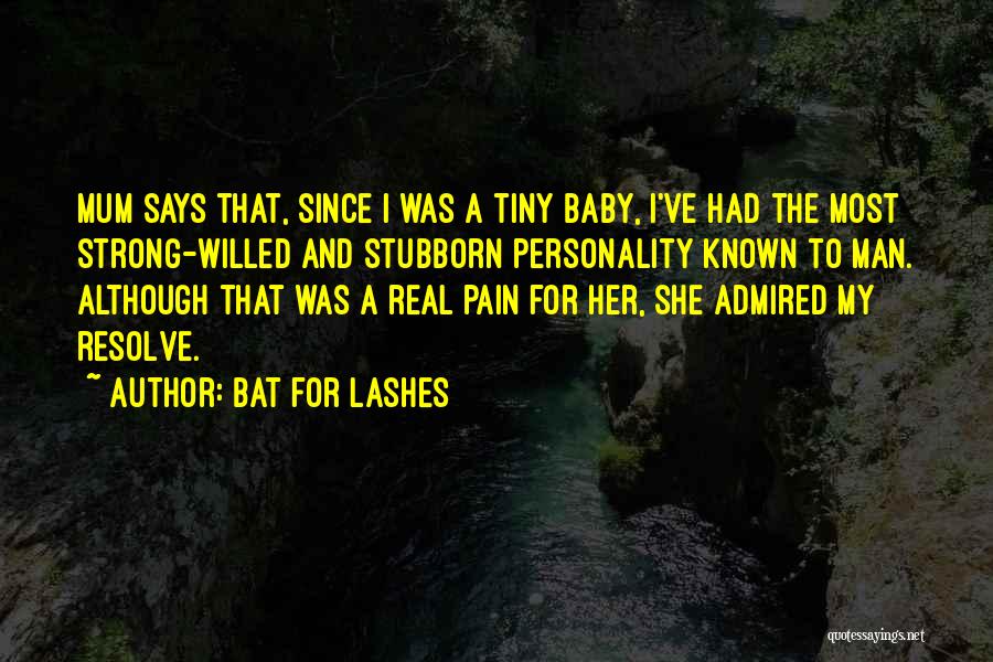 Best Strong Willed Quotes By Bat For Lashes