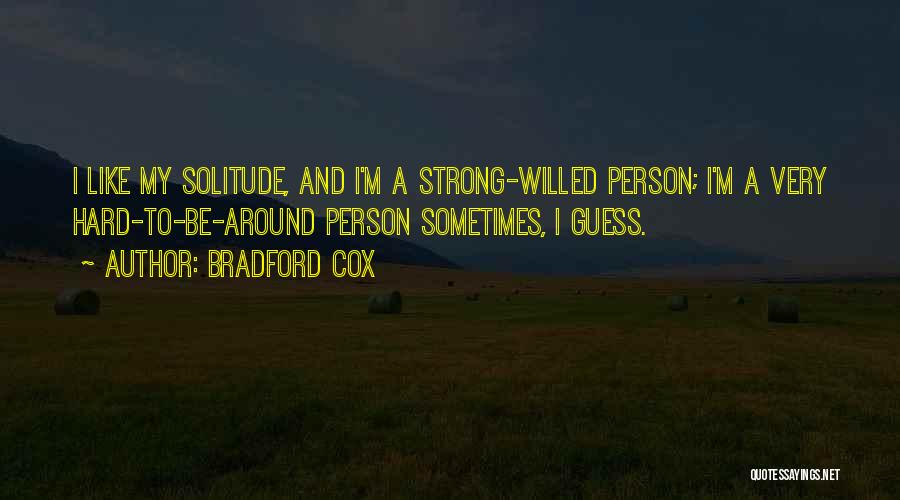 Best Strong Willed Quotes By Bradford Cox