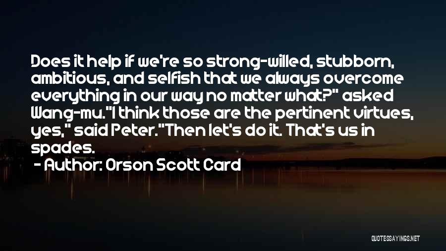 Best Strong Willed Quotes By Orson Scott Card