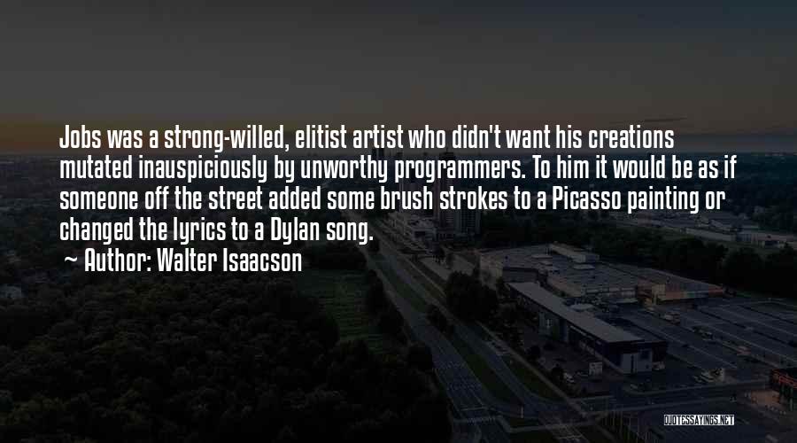 Best Strong Willed Quotes By Walter Isaacson