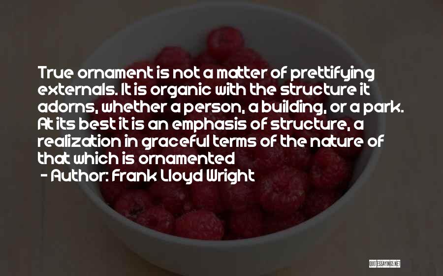 Best Structure Quotes By Frank Lloyd Wright