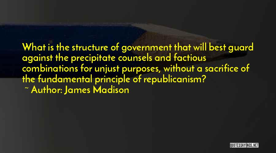 Best Structure Quotes By James Madison