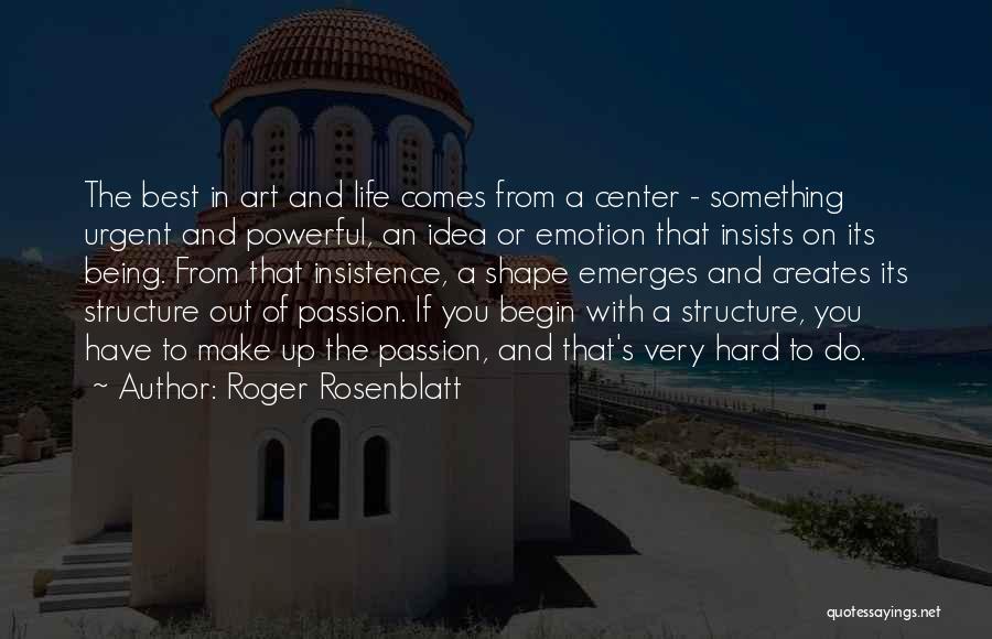 Best Structure Quotes By Roger Rosenblatt