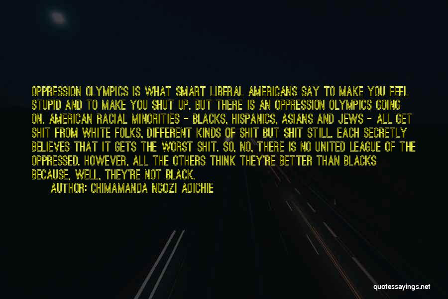 Best Stupid Liberal Quotes By Chimamanda Ngozi Adichie