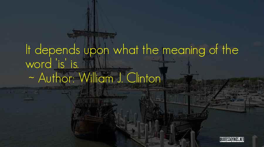 Best Stupid Liberal Quotes By William J. Clinton