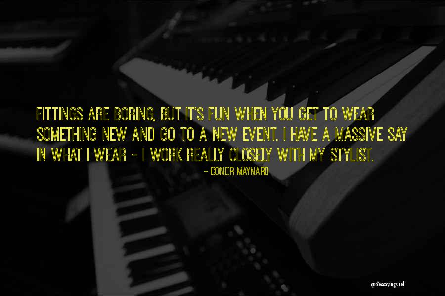 Best Stylist Quotes By Conor Maynard Best Stylist Quotes By Conor Maynard